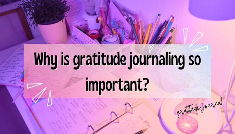 Why is gratitude journaling so important in your life?